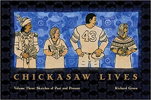 Chickasaw Lives: Sketches of Past and Present (Volume 3)