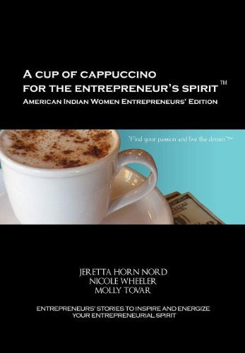 A Cup of Cappuccino for the Entrepreneur's Spirit-American Indian Women Entrepreneurs' Edition