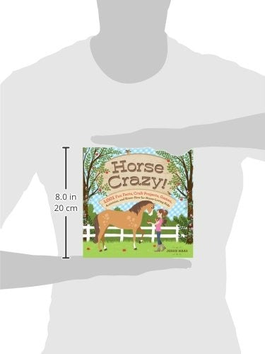 Horse Crazy!: 1,001 Fun Facts, Craft Projects, Games, Activities, and Know-How for Horse-Loving Kids