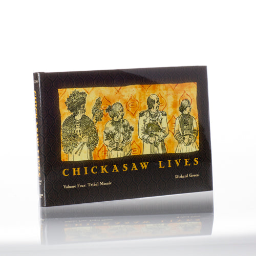 Chickasaw Lives: Tribal Mosaic (Volume 4)